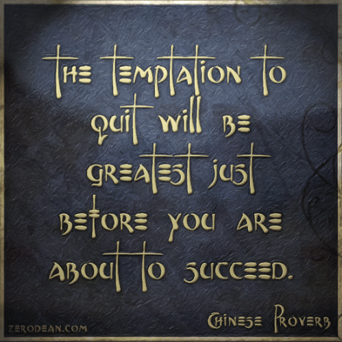 the-temptation-to-quit-will-be-greatest-just-before-you-are-about-to-succeed1